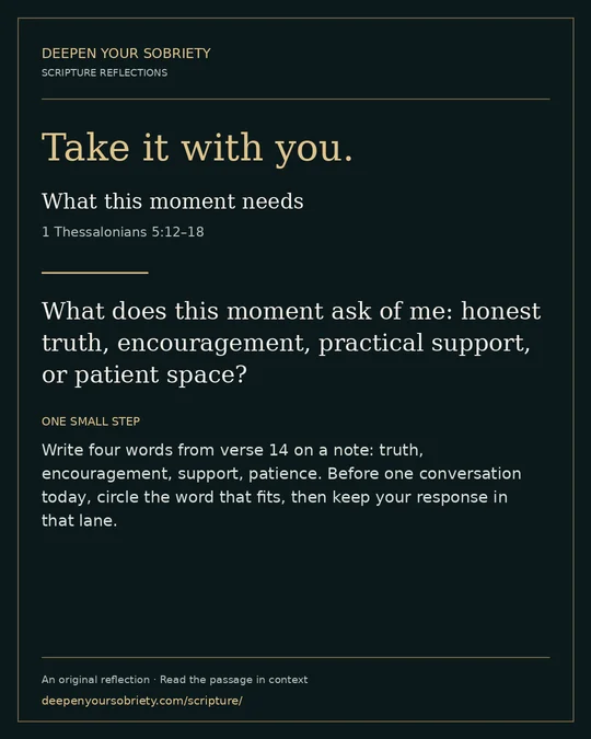 Take it with you: What does this moment ask of me: honest truth, encouragement, practical support, or patient space?